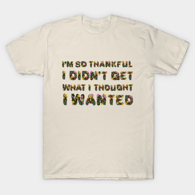 "I'm so thankful" in flowers T-Shirt by BLCKSMTH